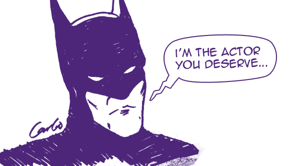 Drawing of Batman saying, 'I'm the actor you deserve...'